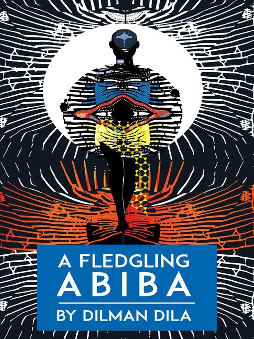 Title details for A Fledgling Abiba by Dilman Dila - Available